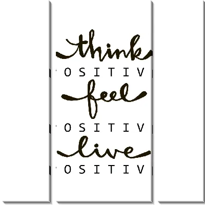 Модульная картина Думай позитивно, чувствуй позитивно, живи позитивно!