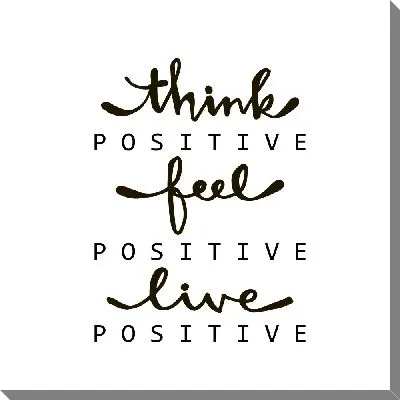 Постер Думай позитивно, чувствуй позитивно, живи позитивно!