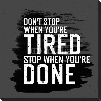 Мотивационный плакат с надписью Не останавливайся, когда ты устал
