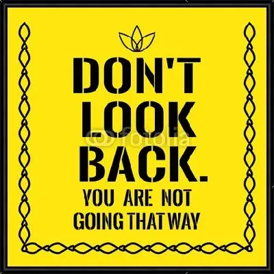 Не оглядывайся назад.